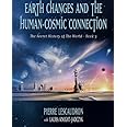 Earth Changes and the Human Cosmic Connection: The Secret History of the World - Book 3