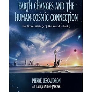 Earth Changes and the Human Cosmic Connection: The Secret History of the World - Book 3