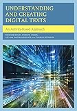 Understanding and Creating Digital Texts: An Activity-Based Approach
