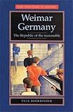 Weimar Germany: The republic of the reasonable (New Frontiers in History MUP)