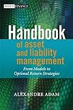 Handbook of Asset and Liability Management: From Models to Optimal Return Strategies by Alexandre Ad by