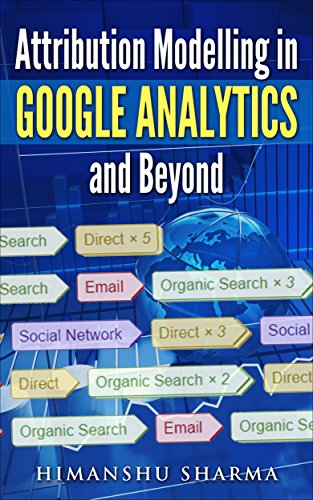 Attribution Modelling in Google Analytics and Beyond Attribution Modelling in Google Analytics and Beyond