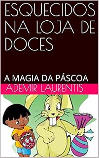 Livro ESQUECIDOS NA LOJA DE DOCES: A MAGIA DA PÁSCOA