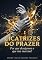 Livro Cicatrizes do Prazer: Por que desejamos o que nos marcou?: Uma jornada de ressignificação e poder através da Alquimia Mental.