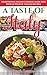 A Taste of Italy: Traditional Italian Cooking Made Easy with Authentic Italian Recipes (Best Recipes from Around the World Book 1) by Sarah Spencer
