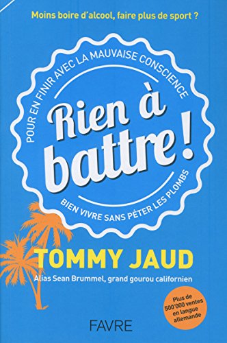 Rien à battre ! : Pour en finir avec la mauvaise conscience by 