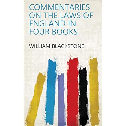 Commentaries on the Laws of England in Four Books Commentaries on the Laws of England in Four Books