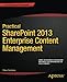 Practical SharePoint 2013 Enterprise Content Management by