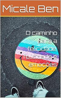 Livro O caminho para a felicidade, felicidade e emoções