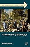 Philosophy of Epidemiology (New Directions in the Philosophy of Science)