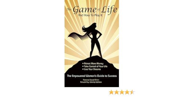 The Game Of Life And How To Play It Empowered Woman S Guide To Success Shinn Florence Scovel Wallace Wendy 9780981143743 Amazon Com Books