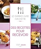 le grand livre Hachette des recettes pour recevoir by