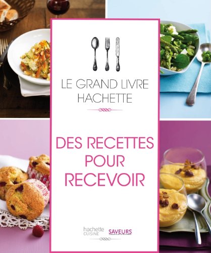 le grand livre Hachette des recettes pour recevoir by (Paperback)