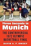 David A. F. Sweet, "Three Seconds in Munich: The Controversial 1972 Olympic Basketball Final" (U Nebraska Press, 2019)