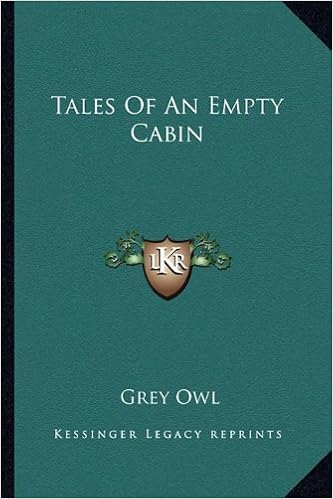 Tales Of An Empty Cabin Grey Owl 9781163177259 Amazon Com Books