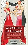 Adorned in Dreams: Fashion and Modernity by Elizabeth Wilson