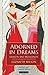 Adorned in Dreams: Fashion and Modernity by Elizabeth Wilson