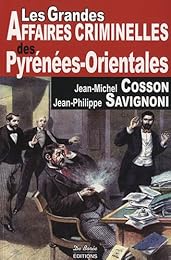 Les  grandes affaires criminelles des Pyrénées-Orientales