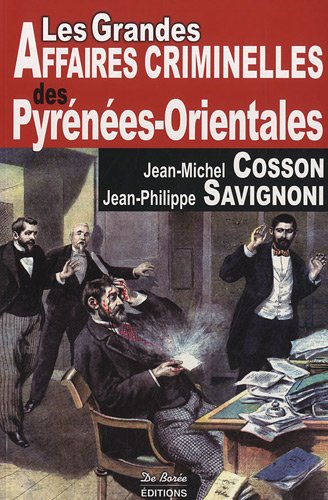 Les  grandes affaires criminelles des Pyrénées-Orientales