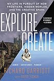 Explore/Create: My Life in Pursuit of New Frontiers, Hidden Worlds, and the Creative Spark cover