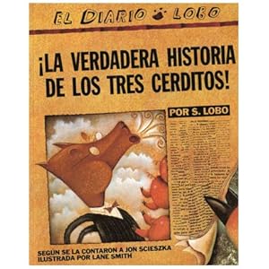 The True Story of the 3 Little Pigs / La Verdadera Historiade los TresCerditos (Spanish Edition)