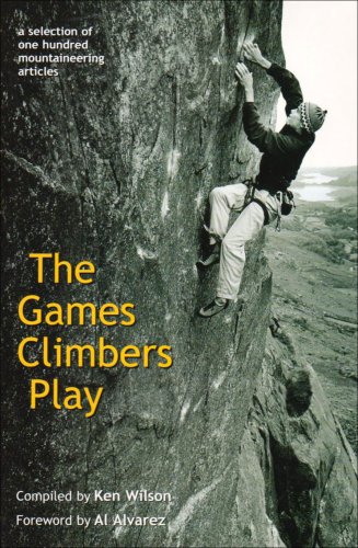 Read The Games Climbers Play 2005: A Selection of 100 Mountaineering Articles WORD