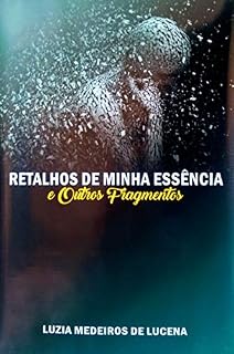 Livro Retalhos de Minha Essência & Outros Fragmentos
