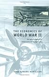 The Economics of World War II: Six Great Powers in International Comparison (Studies in Macroeconomi by