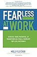 Fearless at Work: Achieve Your Potential by Transforming Small Moments into Big Outcomes (Business Books)