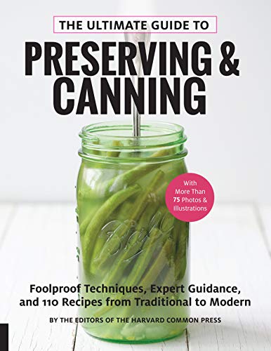 The Ultimate Guide to Preserving and Canning: Foolproof Techniques, Expert Guidance, and 125 Recipes by Editors of the Harvard Common Press