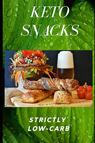 KETO SNACKS: The ultimate guide to healthy foods and snacks for effective fat burning and weight los by Philip Koch