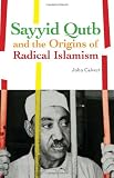 Sayyid Qutb and the Origins of Radical Islamism