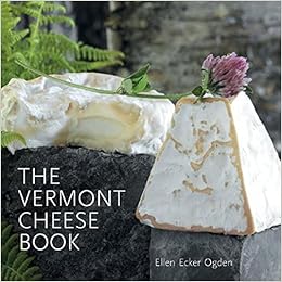 The Vermont Cheese Book, by Ellen Ecker Ogden