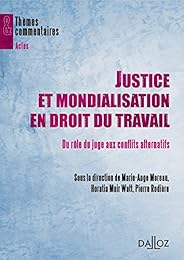 Justice et mondialisation en droit du travail