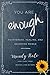 You Are Enough: Heartbreak, Healing, and Becoming Whole