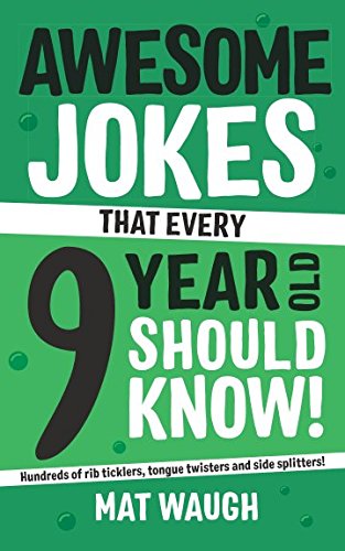 [- Awesome Jokes That Every 9 Year Old Should Know!: Hundreds of rib ticklers, tongue twisters and