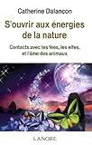 S'ouvrir aux énergies de la nature : Contact avec les fées, les elfes, et l'âme des animaux by