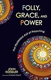 Folly, Grace, and Power: The Mysterious Act of Preaching by 