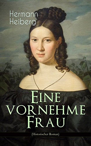 Eine vornehme Frau (Historischer Roman): Ein Kampf um Glück und Liebe - Liebesroman aus dem 19. Jahrhundert (German Edition)