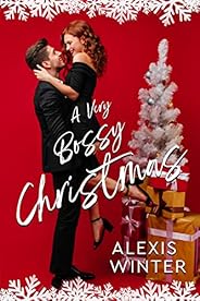 A Very Bossy Christmas: An Enemies to Lovers, Office Holiday Romance