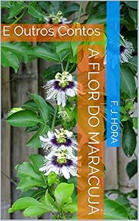 Livro A Flor do Maracujá: E Outros Contos