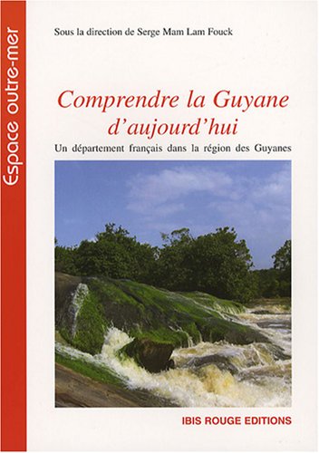 Comprendre la Guyane d'aujourd'hui