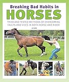 Breaking Bad Habits in Horses: Tried and Tested Methods of Overcoming Faults and Vices by Jo Bird