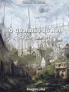 Livro O Guardião do Rei - Segunda Parte (Contos de Eldara Livro 1)