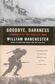 Goodbye, Darkness: A Memoir of the Pacific War by [Manchester, William]
