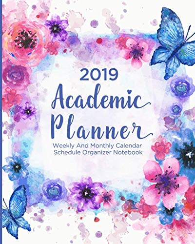 2019 Academic Planner: Weekly And Monthly Calendar Schedule Organizer Notebook (Blue Floral Edition) by 
