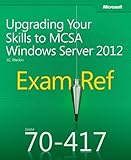 Exam Ref 70-417: Upgrading Your Skills to MCSA Windows Server 2012 by J.C. Mackin (2012-11-29) by J.C. Mackin