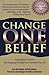 Change One Belief: Inspirational Stories of How Changing One Belief Can Transform Your Life by Bob Burnham, Rosemary Sneeringer
