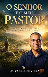 Livro O SENHOR É O MEU PASTOR: Uma meditação profunda sobre o Salmo 23: segurança, descanso, proteção e esperança