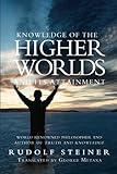 Knowledge of the Higher Worlds and Its Attainment by Rudolf Steiner, George Metaxa